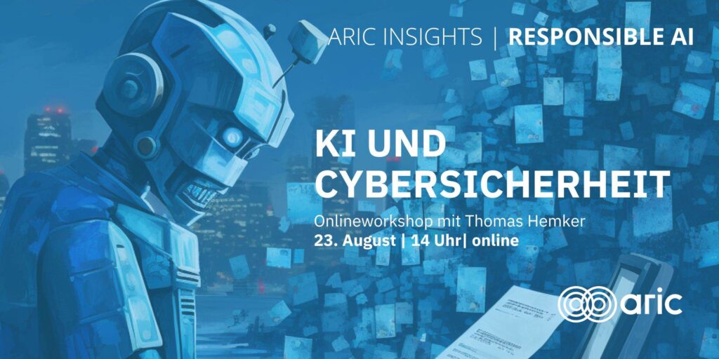 ARIC Insights | Responsible AI - KI und Cybersicherheit - am 23. August um 14 Uhr, online